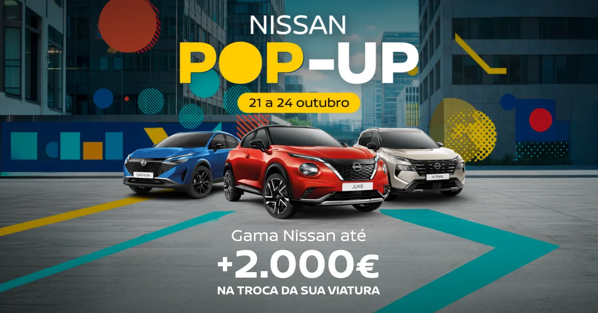 Nissan Pop-Up, de 21 a 24 de outubro: gama Nissan com até +2.000 € na troca da sua viatura. Na imagem, os Nissan Qashqai, Juke e X-Trail.
